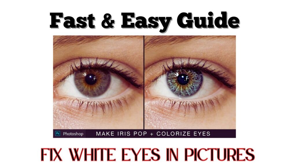 How to Fix White Eyes in Pictures